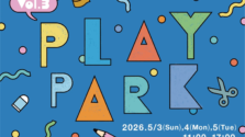 GWは虎ノ門ヒルズへ！「TORANOMON HILLS PLAY PARK vol.3」で家族が笑顔になる体験とグルメを満喫